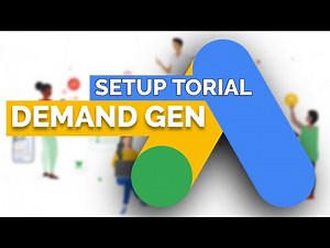 Google Ads Demand Gen campaign setup tutorial