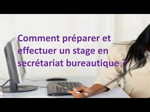 Comment préparer et effectuer un stage de secrétariat bureautique en entreprise ou organisation