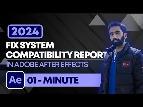 How to Fix System Compatibility Report in Adobe After Effects 2024