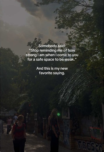 Safe Space to Be Weak: A New Favorite Saying
