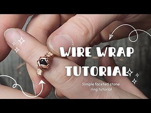 20 minute wire ring tutorial: wire wrap faceted stone ring