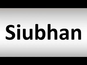 How to Pronounce Siubhan