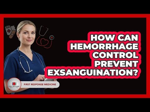 How Can Hemorrhage Control Prevent Exsanguination? - First Response Medicine