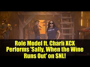 Role Model ft. Charli XCX Performs 'Sally, When the Wine Runs Out' on SNL!