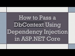 How to Pass a DbContext Using Dependency Injection in ASP.NET Core