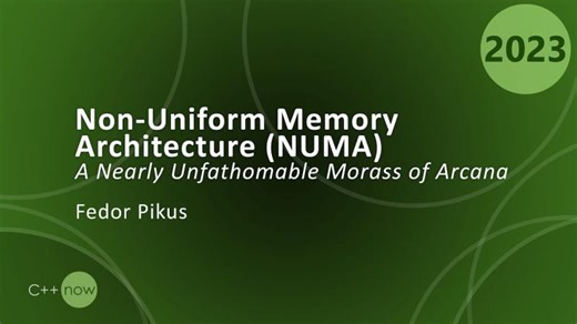 Non-Uniform Memory Architecture (NUMA): A Nearly Unfathomable Morass of Arcana - Fedor Pikus CppNow | Mohit Mishra