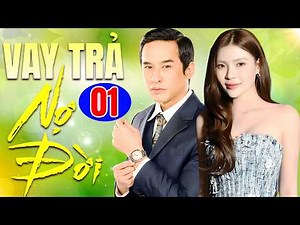 Phim Truyền Hình Việt Nam Đặc Sắc | Vay Trả Nợ Đời - Tập 1 | Phim Bộ Tình Cảm Việt Nam Mới Nhất 2026