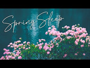 Peaceful Music - Beautiful Spring Scenery, Meditation & Sleep Music