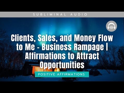 Clients, Sales, and Money Flow to Me – Business Rampage | Subliminal Affirmations