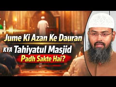 Jume Ki Azan Ke Dauran Kya Tahiyatul Masjid Padh Sakte Hai By Adv. Faiz Syed