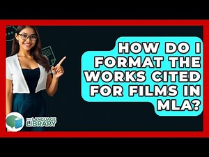 How Do I Format The Works Cited For Films In MLA? - The Language Library