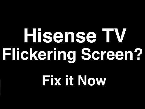 Hisense TV Flickering Screen - Fix it Now