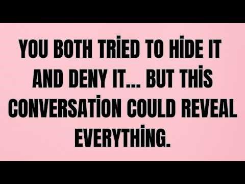 You Both Tried To Hide It And Deny It… But This Conversation Could Reveal Everything.