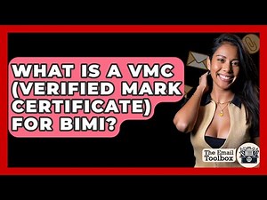 What Is A VMC (Verified Mark Certificate) For BIMI? - TheEmailToolbox.com