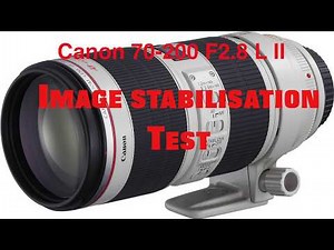 canon 70-200mm image stabilization test Canon 70-200mm F2.8 IS L II