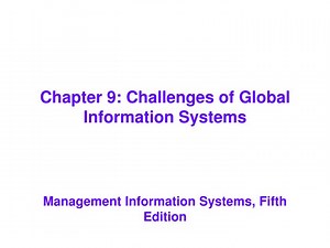Chapter 9: Challenges of Global Information Systems - SlideServe