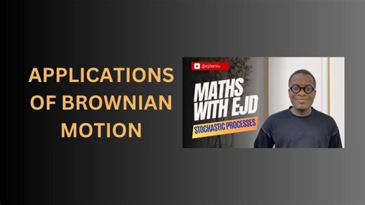 47. Applications of Brownian Motion | Emmanuel Jesuyon Dansu
