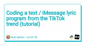 Coding a text / iMessage lyric program from the TikTok trend (tutorial)