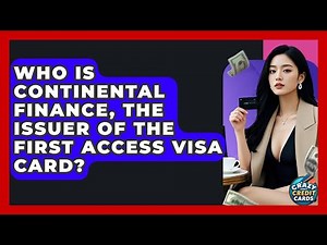 Who Is Continental Finance, The Issuer Of The First Access Visa Card? - Crazy About Credit Cards