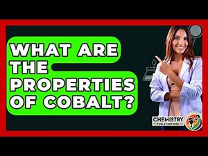 What Are The Properties Of Cobalt? - Chemistry For Everyone