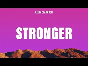 Kelly Clarkson - Stronger (What Doesn't Kill You) (Lyrics)