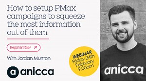 How to setup PMax campaigns to squeeze the most information out of them (Friday 24th February - 9:00am- 10:00am)