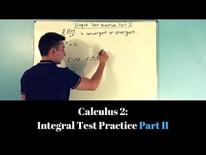 Calculus 2: Integral Test Practice (Part II)