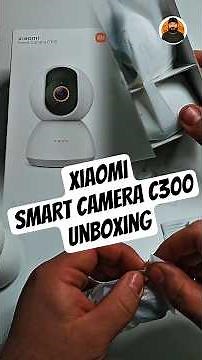 Xiaomi Smart Camera C300 Unboxing #XiaomiC300 #SmartHomeTech #HomeSecurity #TechUnboxing #Xiaomi