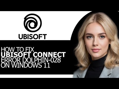 Fix Ubisoft Connect Error Dolphin-028 on Windows 11 in 2025 (FULL GUIDE!)