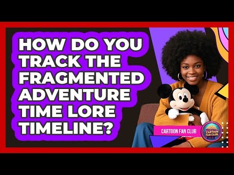 How Do You Track The Fragmented Adventure Time Lore Timeline? - Cartoon Fan Club