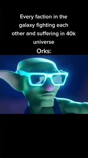 Orke be like #memes #funny #astartes