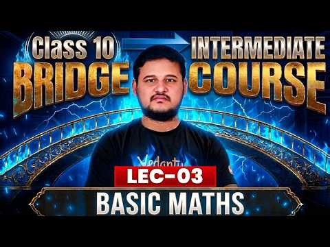 Class 10 - Intermediate 🔥 Basic Maths Class 3 | Bridge Course | Krishna Sir