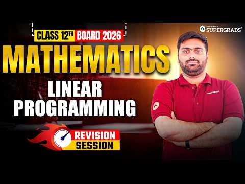 Class 12 Boards 2026 Mathematics 🔥 | Linear Programming | Most Important PYQs Revision