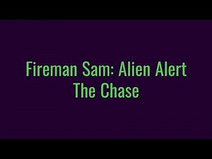 Fireman Sam: Alien Alert - The Chase