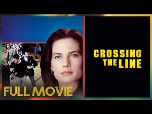 Crossing the Line (2002) | FULL MOVIE - Terry Farrell, Adrian Pasdar, Sumela Kay