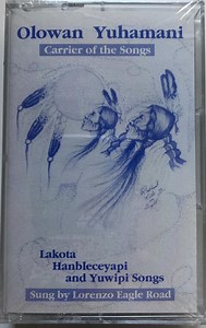 Lorenzo Eagle Road - Olowan Yuhamani: Lakota Hanbleceyapi And Yuwipi Songs