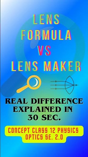 Lens Maker Formula vs Lens Formula 😱 | Class 12 Physics Concept Battle