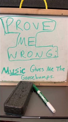 Prove me wrong: Music gives me the goosebumps. ￼