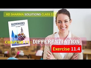 RD SHARMA SOLUTIONS CLASS 12 Chapter 11 Differentiation Exercise 11.4 Part 1