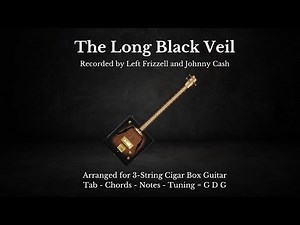 The Long Black Veil - Cigar Box Guitar - Tab, Chords, Lyrics