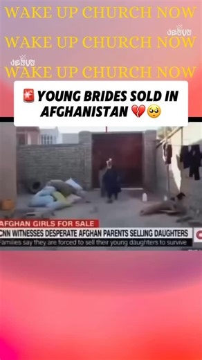 Wake Up Church Now on Instagram: "🚨Young Brides sold in Afghanistan to older man 💔 🎥 CNN #news"