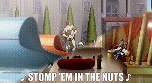 ♪ Stomp 'em in the nuts ♪
