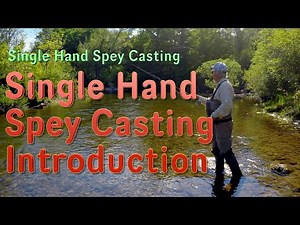 Introduction to Single Hand Spey Casting