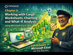 Chapter 3: Working with Large Worksheets, Charting, and What If Analysis Using Microsoft Excel 365.