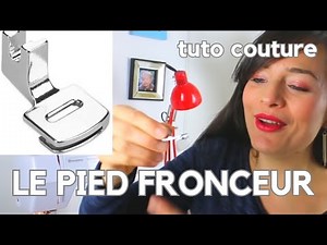 Tutoriel couture: comment utiliser le pied fronceur