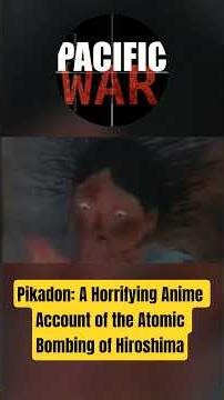 Pikadon: A Horrifying Anime Account of the Atomic Bombing of Hiroshima