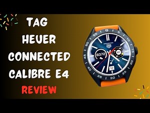 Tag Heuer Connected Calibre E4: The Best Smartwatch for Athletes?