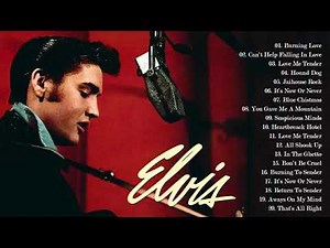 Top 100 Elvis Presley Songs Best Of Elvis Presley Of All Time
