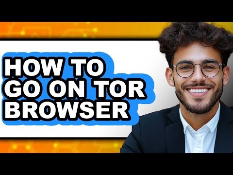 How to Go on Tor Browser (easy Method)