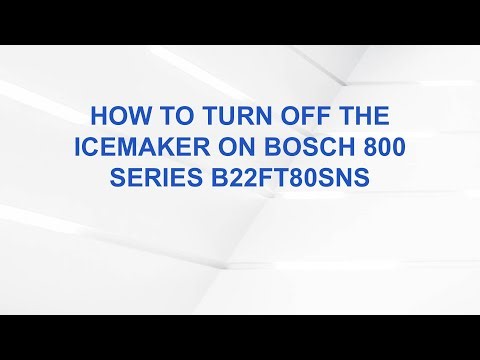 How to Turn Off the Icemaker on Bosch 800 Series B22FT80SNS